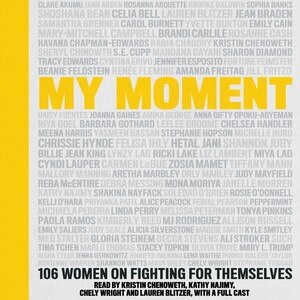 My Moment: 106 Women On Fighting For Themselves