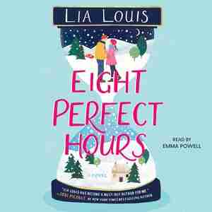 Eight Perfect Hours: A Novel by Lia Louis