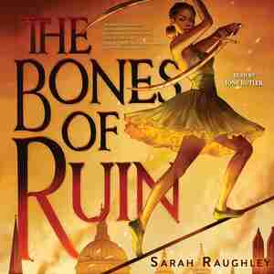 The Bones Of Ruin by Sarah Raughley