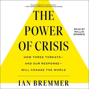 The Power of Crisis: How Three Threats–and Our Response–Will Change the World