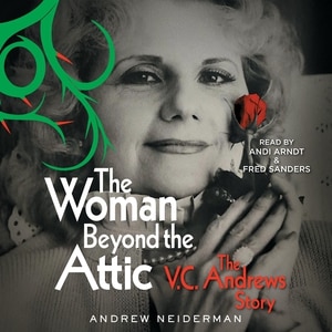 The Woman Beyond The Attic: The V.c. Andrews Story