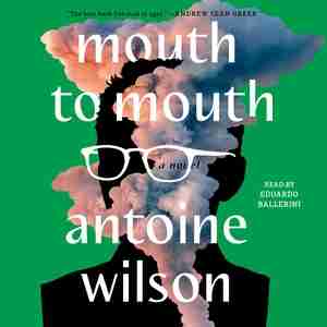 Mouth To Mouth: A Novel by Antoine Wilson