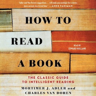 How To Read A Book: The Classic Guide To Intelligent Reading