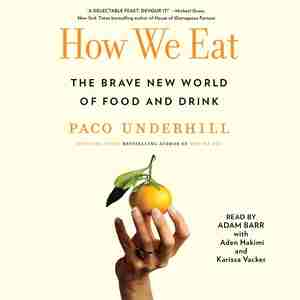 How We Eat: The Brave New World Of Food And Drink by Paco Underhill