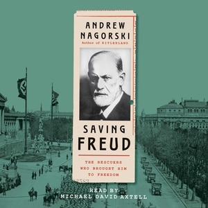 Saving Freud: The Rescuers Who Brought Him To Freedom