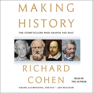 Making History: The Storytellers Who Shaped The Past