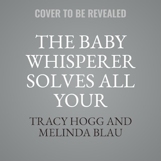 Front cover_The Baby Whisperer Solves All Your Problems