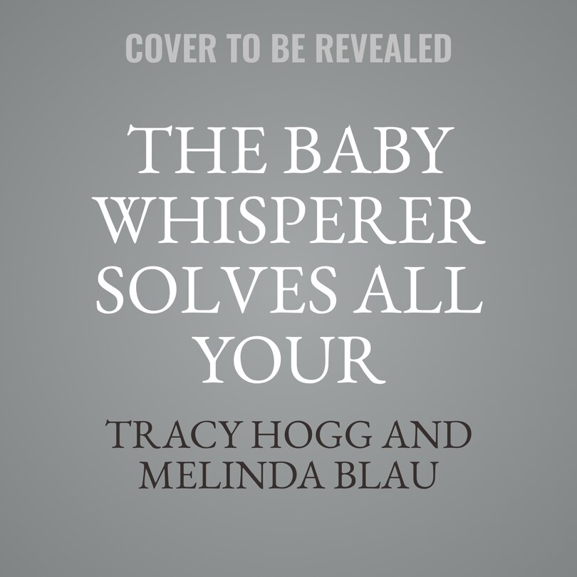 Front cover_The Baby Whisperer Solves All Your Problems
