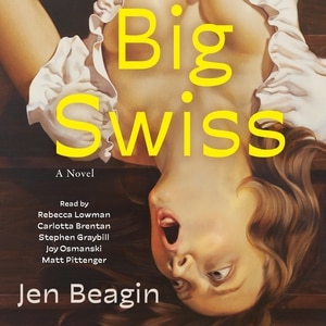 Big Swiss: A Novel