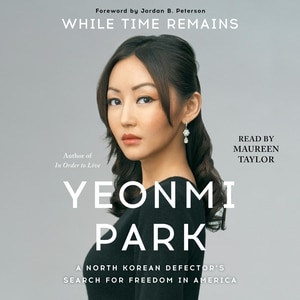 While Time Remains: A North Korean Girl's Search for Freedom in America