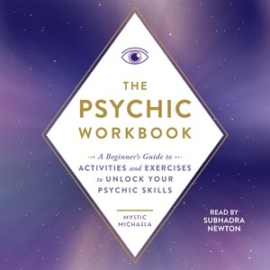 The Psychic Workbook: A Beginner's Guide to Activities and Exercises to Unlock Your Psychic Skills