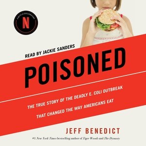 Poisoned: The True Story of the Deadly E. Coli Outbreak That Changed the Way Americans Eat