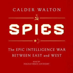 Spies: The Epic Intelligence War Between East and West