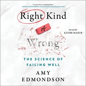 The Right Kind of Wrong: The Science of Failing Well