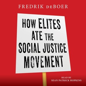 Front cover_How Elites Ate the Social Justice Movement