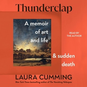 Thunderclap: A Memoir of Art and Life and Sudden Death