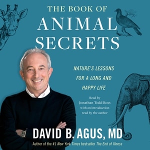 The Book of Animal Secrets: Nature's Lessons for a Long and Happy Life