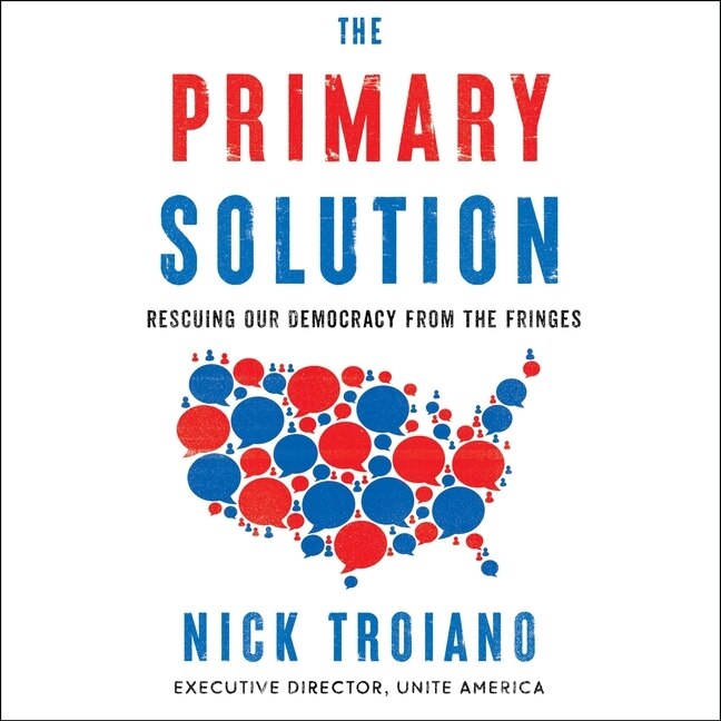 The Primary Solution: Rescuing Our Democracy from the Fringes
