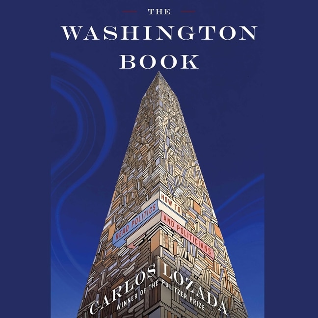 The Washington Book: How to Read Politics and Politicians