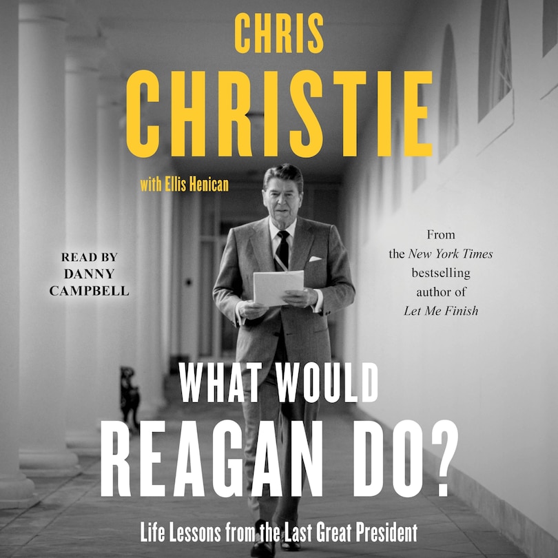 What Would Reagan Do?: Life Lessons from the Last Great President