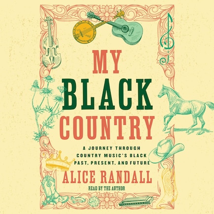 My Black Country: A Journey Through Country Music's Black Past, Present, and Future