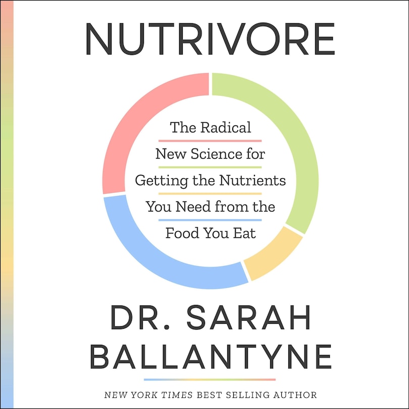 Nutrivore: The Radical New Science for Getting the Nutrients You Need from the Food You Eat
