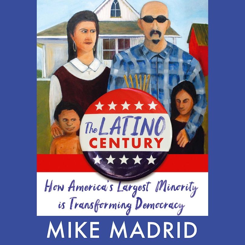 The Latino Century: How America's Largest Minority Is Transforming Democracy