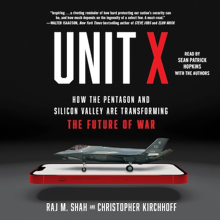 Unit X: How the Pentagon and Silicon Valley Are Transforming the Future of War