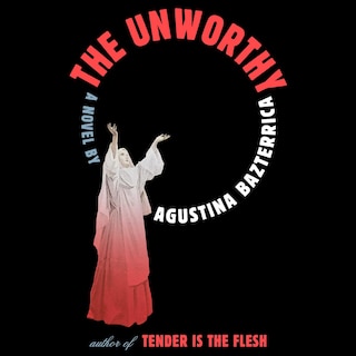 The Unworthy: A Novel