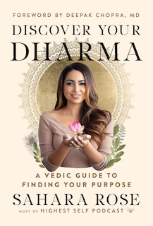 Discover Your Dharma: A Vedic Guide To Finding Your Purpose