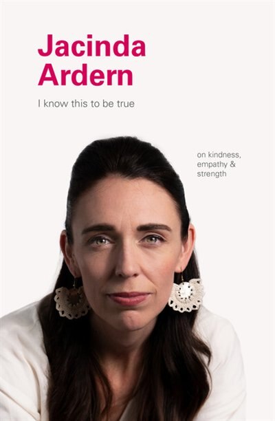 Couverture_I Know This To Be True: Jacinda Ardern
