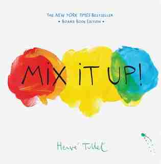 Mix It Up!: Board Book Edition by Herve Tullet
