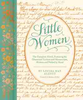Little Women: The Complete Novel, Featuring Letters And Ephemera From The Characters' Correspondence, Written And by Barbara Heller