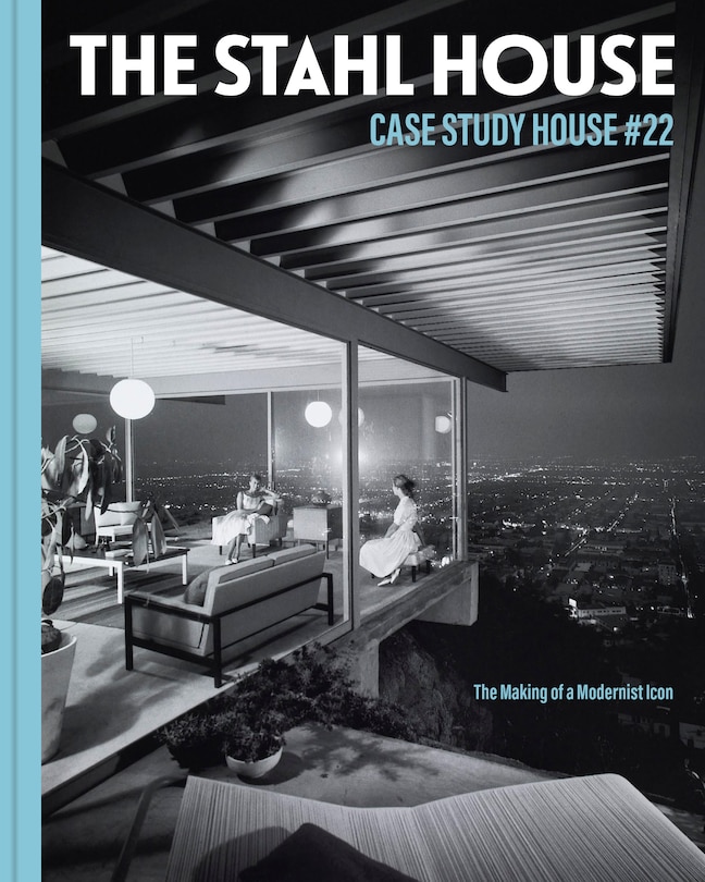 Front cover_The Stahl House: Case Study House #22