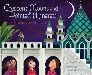 Crescent Moons And Pointed Minarets (international Pb): A Muslim Book Of Shapes