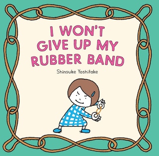 I Won't Give Up My Rubber Band