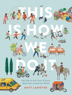 This Is How We Do It (international pb): One Day in the Lives of Seven Kids from around the World