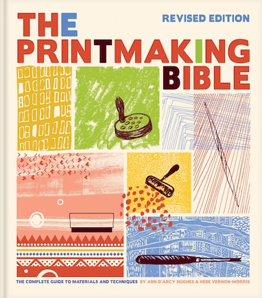 The Printmaking Bible, Revised Edition: The Complete Guide to Materials and Techniques