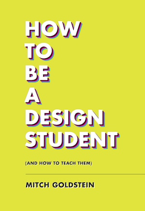 How To Be A Design Student (and How to Teach Them)