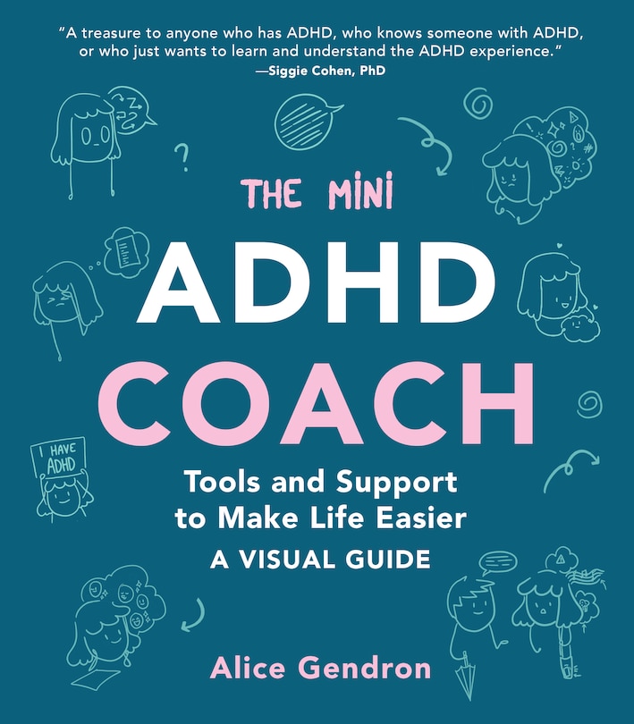 The Mini ADHD Coach: Tools and Support to Make Life Easier - A Visual Guide