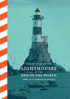 Front cover_A Brief Atlas of the Lighthouses at the End of the World