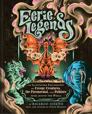 Eerie Legends: An Illustrated Exploration of Creepy Creatures, the Paranormal, and Folklore from around the World