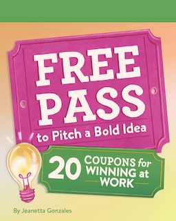 Front cover_Free Pass to Pitch a Bold Idea