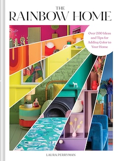 Couverture_The Rainbow Home: Over 200 Ideas and Tips for Adding Color to Your Home