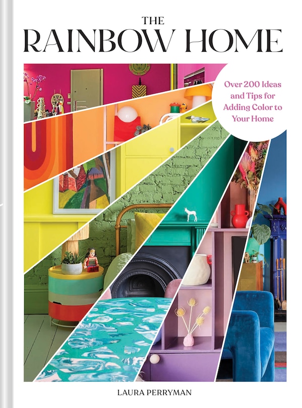 Couverture_The Rainbow Home: Over 200 Ideas and Tips for Adding Color to Your Home