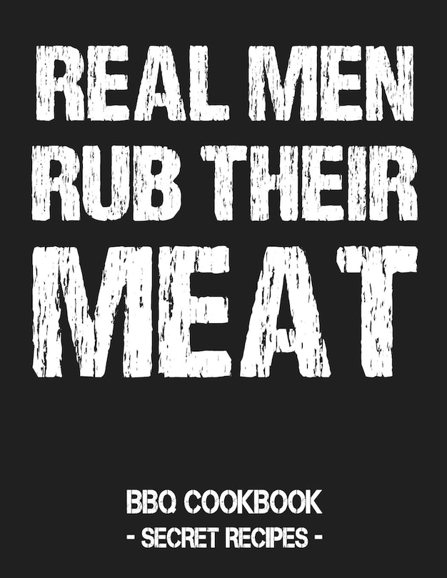 Front cover_Real Men Rub Their Meat