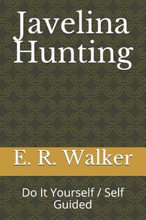 Javelina Hunting: Do It Yourself / Self Guided