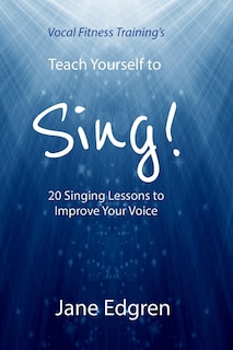 Couverture_Vocal Fitness Training's Teach Yourself to Sing!