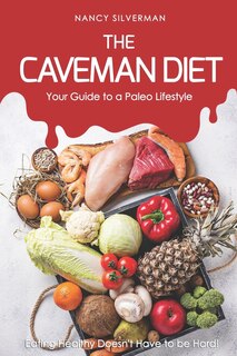 Front cover_The Caveman Diet - Your Guide to a Paleo Lifestyle
