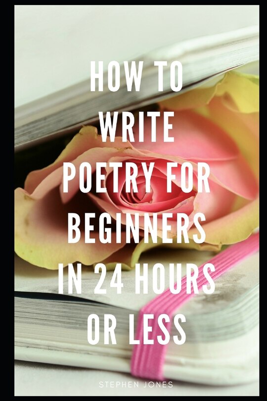 Front cover_How to Write Poetry for Beginners in 24 Hours or Less